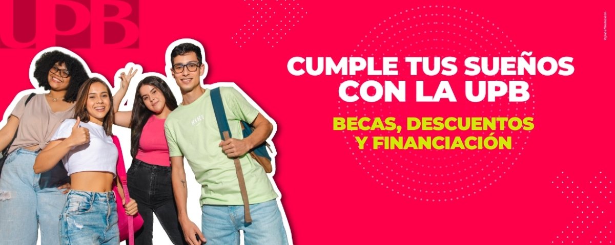 Estudiantes posando para una fotografía y al lado hay palabras que dice: becas, descuentos y financiación UPB  