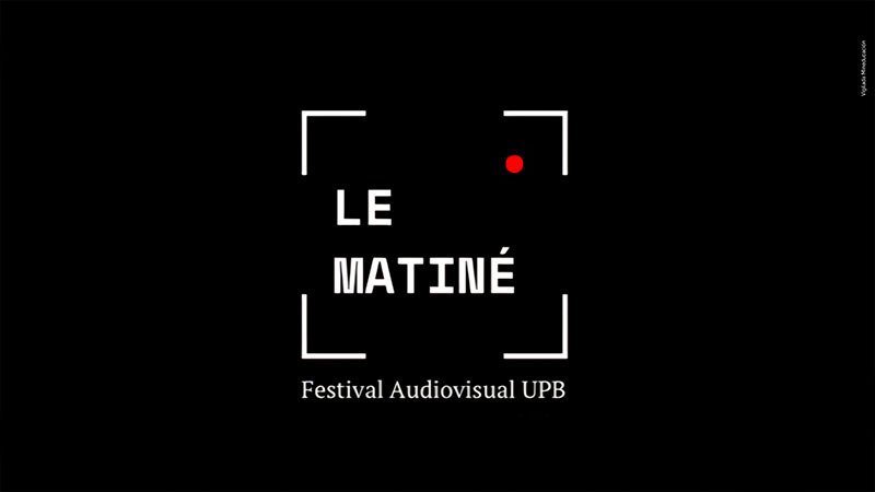 Le Matiné - Festival Audiovisual UPB 2024