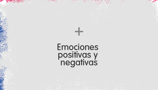 Existen las emociones positivas y negativas